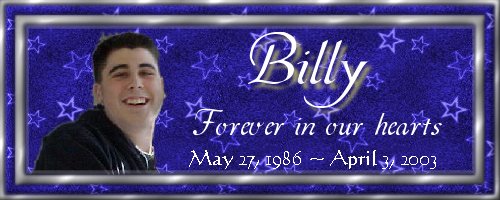 A tribute to the wonderful life of my 16yr. old son, Billy, who died from injuries sustained in a car accident.
